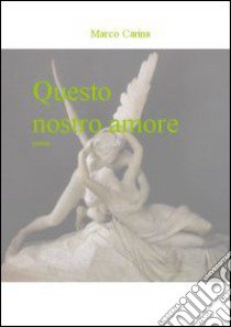 Questo nostro amore libro di Carina Marco