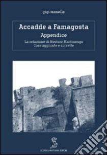 Accadde a Famagosta. Appendice. La relazione di Nestore Martinengo libro di Monello Gigi