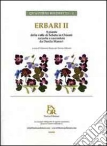 Erbari 2. 8 piante della valle di Scheto in Chianti raccolte e raccontate da Danila Maneri libro di Maneri Danila; Fassio G. (cur.)