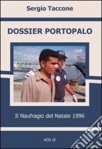 Dossier Portopalo. Il naufragio del Natale 1996 libro di Taccone Sergio