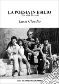 La poesia in esilio libro di Lussi Claudio; Lussi T. (cur.)