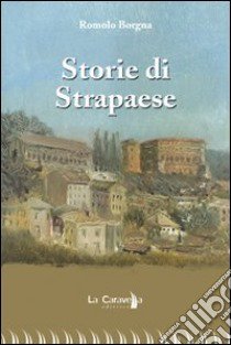 Storie di strapaese libro di Borgna Romolo