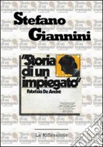 Storia di un impiegato di Fabrizio De André libro di Giannini Stefano