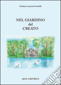 Nel giardino del creato libro di Leporati Gerbella Giuliana