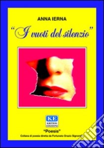 I vuoti del silenzio libro di Ierna Anna