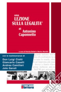 Una lezione sulla legalità di Antonino Caponnetto libro di Caponnetto Antonino; Bellati P. (cur.); Marsilio M. (cur.)