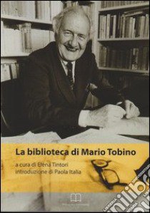 La biblioteca di Mario Tobino libro di Tintori E. (cur.)