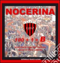 Nocerina 1910. 100+1=B. Con DVD libro