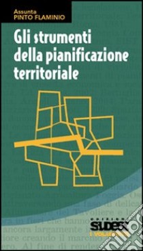 Gli strumenti della pianificazione territoriale libro di Pinto Flaminio Assunta