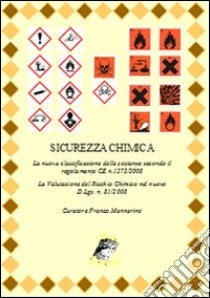 Sicurezza chimica. La nuova classificazione delle sostanze secondo il regolamento CE n. 1272/2008 libro di Mannarino F. (cur.)