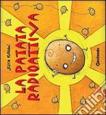 La patata radioattiva. Ediz. illustrata libro di Forzani Silvia