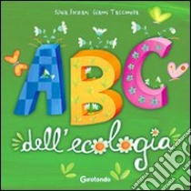 ABC dell'ecologia. Ediz. illustrata libro di Forzani Silvia; Tacconella Gianni