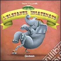 L'elefante incatenato libro di Tacconella Gianni