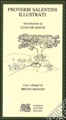 Proverbi salentini illustrati libro di De Santis Luigi; Maggio Bruno; Santoro Alberto