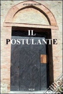 Il postulante libro di Selmi Antonio