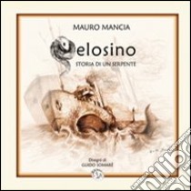 Pelosino. Storia di un serpente libro di Mancia Mauro