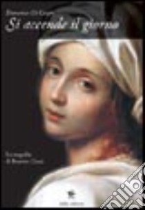 Si accende il giorno. La tragedia di Beatrice Cenci libro di Di Cesare Domenico