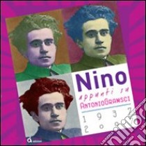 Nino: appunti su Antonio Gramsci. Ediz. illustrata libro di Rampi Roberto; Vacca Giuseppe; Giorello Giulio