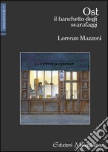 Ost. Il banchetto degli scarafaggi libro di Mazzoni Lorenzo