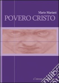 Povero cristo libro di Mariani Mario; Rizzardini M. (cur.)