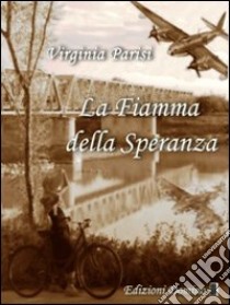 La fiamma della speranza libro di Parisi Virginia - Mela Solange