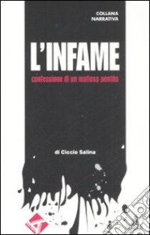 L'infame. Confessione di un mafioso pentito libro di Salina Ciccio