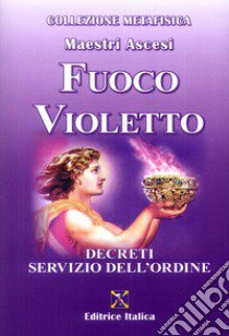 Fuoco violetto. Decreti servizio dell'ordine libro di Maestri ascesi