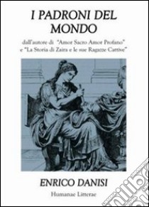 I padroni del mondo libro di Danisi Enrico