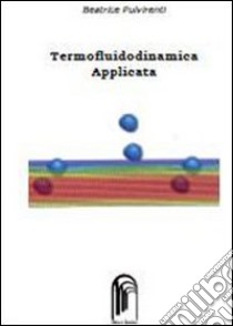 Termofluidodinamica applicata libro di Pulvirenti Beatrice