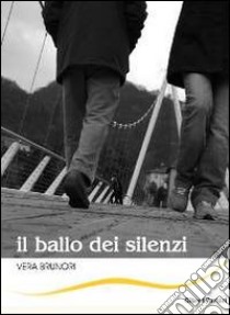 Il ballo dei silenzi libro di Brunori Vera