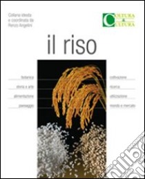 Il riso libro di Cannella Carlo; Casati Dario; Nguyen Van Nguu; Ferrero A. (cur.); Ponti I. (cur.)