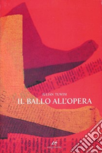 Il ballo all'opera. Ediz. multilingue libro di Tuwim Julian