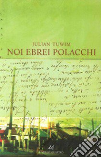 Noi ebrei polacchi libro di Tuwim Julian; Tomasucci G. (cur.)