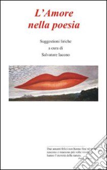 L'amore nella poesia. Suggestioni liriche libro di Iacono Salvatore