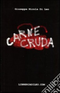 Carne cruda libro di Di Leo Giuseppe N.