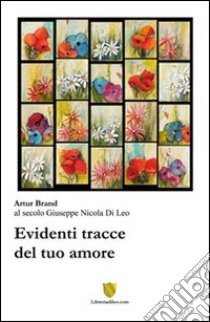 Evidenti tracce del tuo amore libro di Di Leo Giuseppe N.