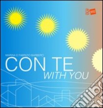 Con te-With you. Ediz. bilingue libro di Sutelli Marina; Barbero Fabrizio