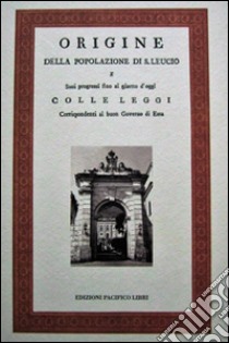 Origine della popolazione di S. Leucio e Sui progressi fino al giorno d'oggi. Colle leggi corrispondenti al buon governo (rist. anast. 1789) libro di Ferdinando IV di Borbone; Raso C. (cur.)