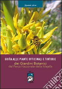 Guida alle piante officinali e tintorie dei giardini botanici del parco nazionale della Majella libro di Ente parco nazionale della Majella (cur.)