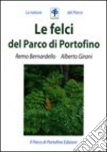 Le felci del Parco di Portofino libro di Bernardello Remo; Girani Alberto