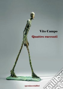 Quattro racconti libro di Campo Vito