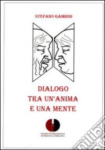 Dialogo tra un'anima e una mente libro di Gambini Stefano