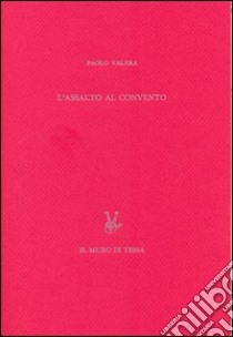 L'assalto al convento (Milano 9 maggio 1898). Ediz. numerata libro di Valera Paolo; Biancardi G. (cur.)