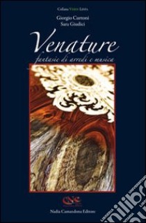 Venature. Fantasie di arredi e musica libro di Curtoni Giorgio - Giudici Sara