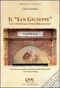 Il «San Giuseppe». Un ospedale per Orbassano libro di Zanlungo Laura