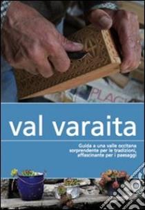 Val Varaita. Guida a una valle occitana sorprendente per le tradizioni, affascinante per i paesaggi libro di Rossi Davide