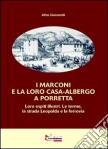 I Marconi e la loro casa-albergo a Porretta libro di Giacomelli Alfeo