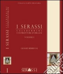 I Serassi celeberrimi costruttori d'organi libro di Berbenni Giosuè