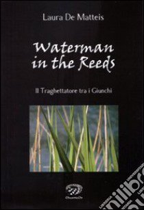 Waterman in the Reeds libro di De Matteis Laura