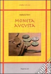 Moneta augusta. Guida all'identificazione delle monete romane imperiali libro di Ferri Stefano